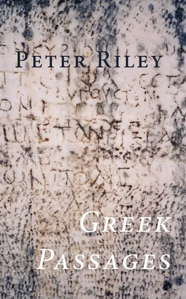 Обложка книги Greek Passages, Peter Riley