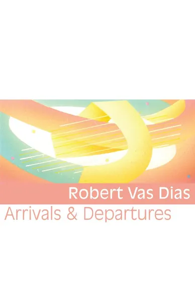 Обложка книги Arrivals & Departures, Robert Vas Dias