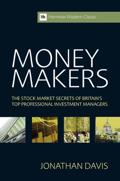 Обложка книги Money Makers. The Stock Market Secrets of Britain's Top Professional Investment Managers, Jonathan Davis