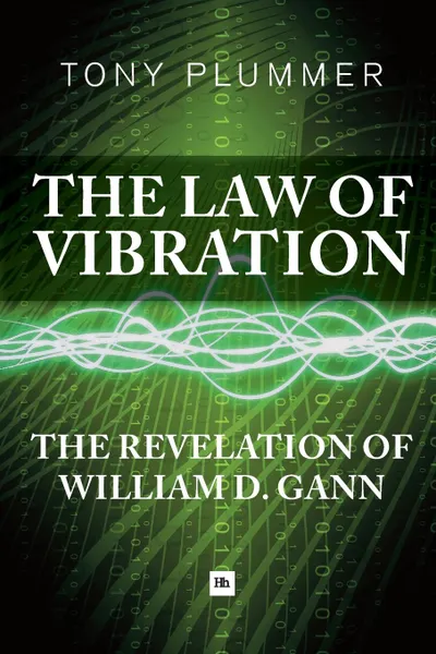 Обложка книги The Law of Vibration. The Revelation of William D. Gann, Plummer Tony, Tony Plummer