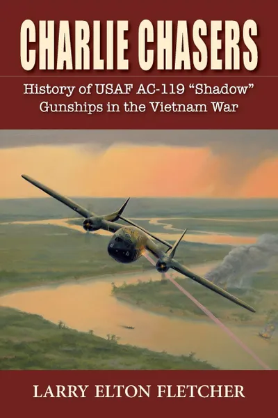 Обложка книги Charlie Chasers. History of USAF AC-119, Larry Elton Fletcher