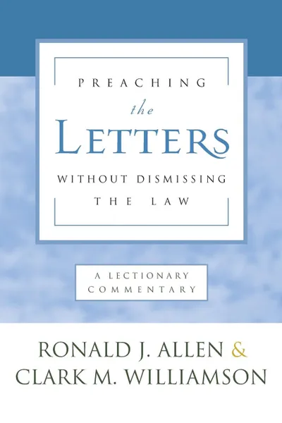 Обложка книги Preaching the Letters without Dismissing the Law, Ronald j. Allen