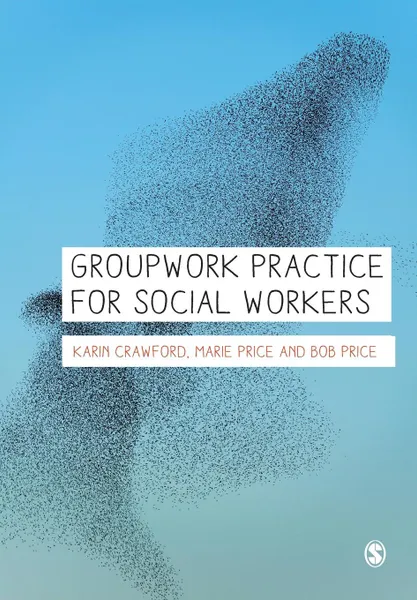 Обложка книги Groupwork Practice for Social Workers, Karin Crawford, Marie Price, Bob Price