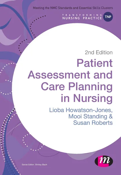 Обложка книги Patient Assessment and Care Planning in Nursing, Lioba Howatson-Jones, Mooi Standing, Susan B. Roberts