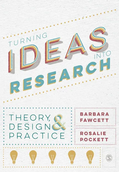 Обложка книги Turning Ideas into Research, Barbara Fawcett, Rosalie Pockett