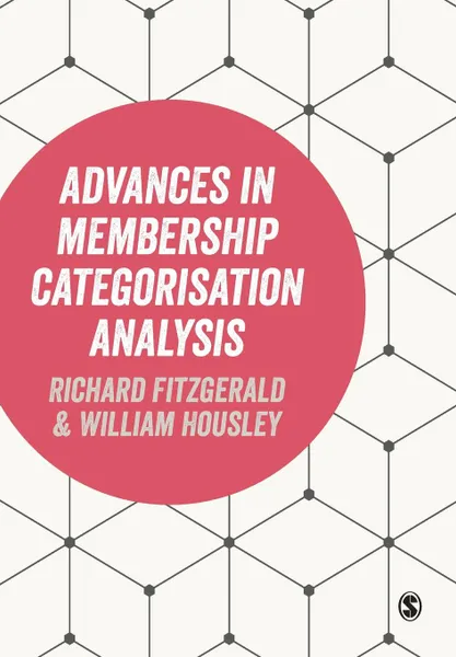 Обложка книги Advances in Membership Categorisation Analysis, Richard Fitzgerald, William Housley