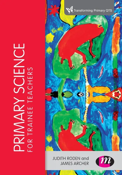 Обложка книги Primary Science for Trainee Teachers, Judith Roden, James Archer