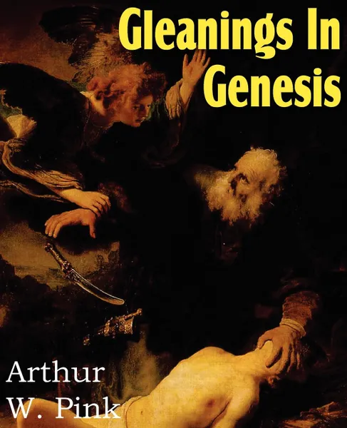 Обложка книги Gleanings in Genesis, Arthur W. Pink