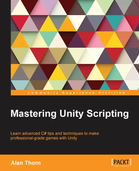 Обложка книги Mastering Unity Scripting, Alan Thorn