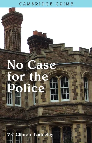 Обложка книги No Case for the Police, V.C. Clinton-Baddeley