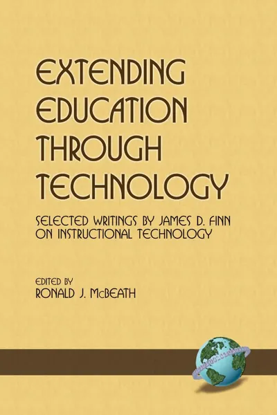 Обложка книги Extending Education Through Technology. Selected Writings by James D. Finn on Instructional Technology (PB), James D. Finn