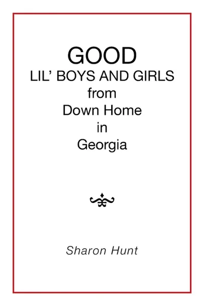 Обложка книги GOOD in Georgia LIL' BOYS AND GIRLS from Down Home, Sharon Hunt