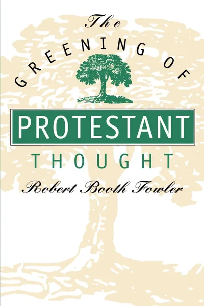 Обложка книги The Greening of Protestant Thought, Robert Booth Fowler