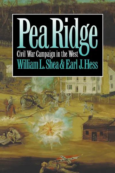 Обложка книги Pea Ridge. Civil War Campaign in the West, William L. Shea