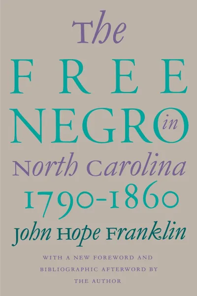 Обложка книги Free Negro in North Carolina, 1790-1860, John Hope Franklin, J. H. Franklin