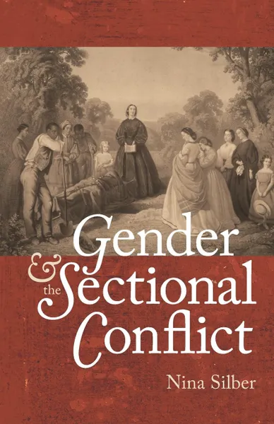 Обложка книги Gender and the Sectional Conflict, Nina Silber