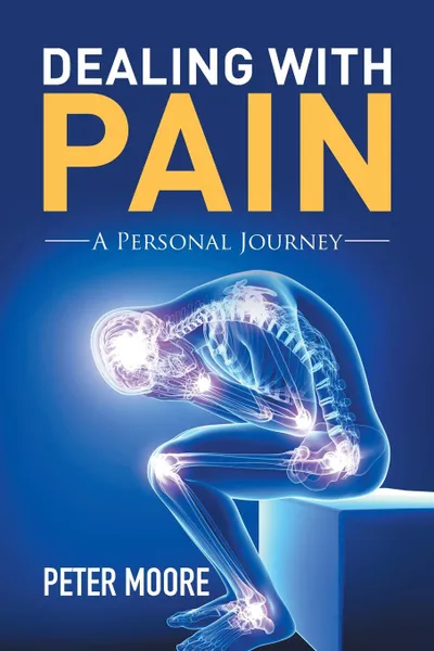 Обложка книги Dealing with Pain. A Personal Journey, Peter Moore