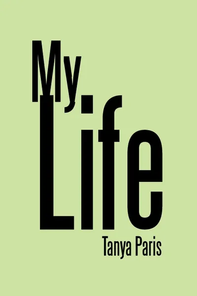 Обложка книги My Life, Tanya Paris