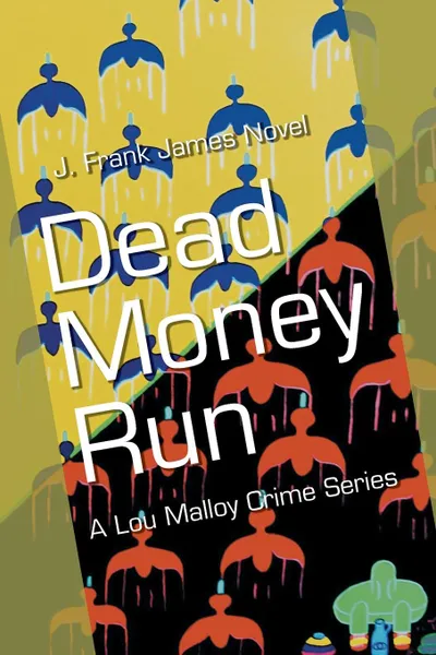 Обложка книги Dead Money Run, J. Frank James