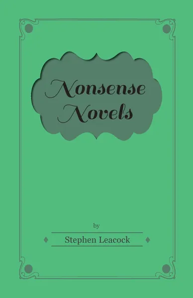 Обложка книги Nonsense Novels, Stephen Leacock