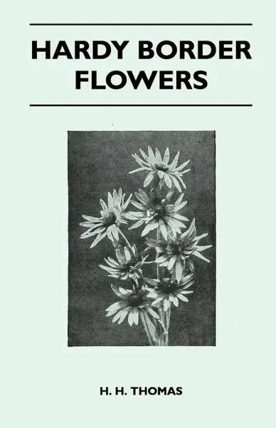 Обложка книги Hardy Border Flowers, H. H. Thomas