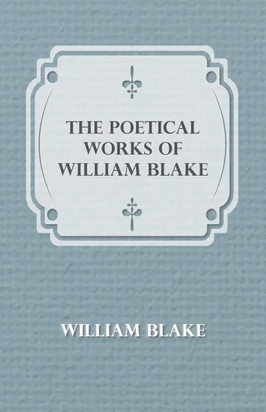 Обложка книги The Poetical Works Of William Blake, William Blake