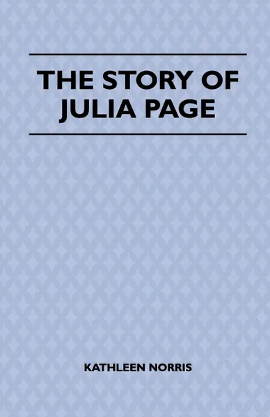 Обложка книги The Story of Julia Page, Kathleen Norris