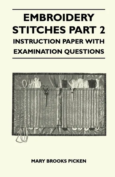 Обложка книги Embroidery Stitches Part 2 - Instruction Paper With Examination Questions, Mary Brooks Picken