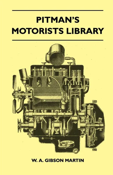 Обложка книги Pitman's Motorists Library - The Book Of The Wolseley - A Complete Guide To All 9 H.P, 10 H.P, 12 H.P Models From 1932 To 1937 - Including The 1937 10/40 H.P And 12/48 H.P And The Hornet, Wasp, And 'Nine', W. A. Gibson Martin