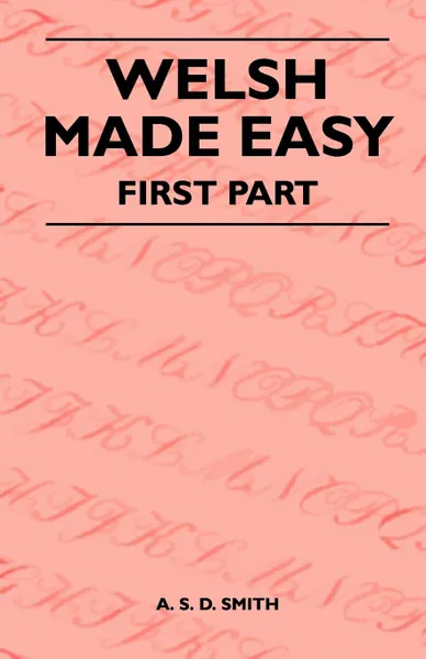 Обложка книги Welsh Made Easy - First Part, A. S. D. Smith