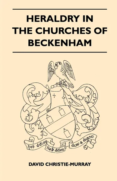 Обложка книги Heraldry in the Churches of Beckenham, David Christie-Murray