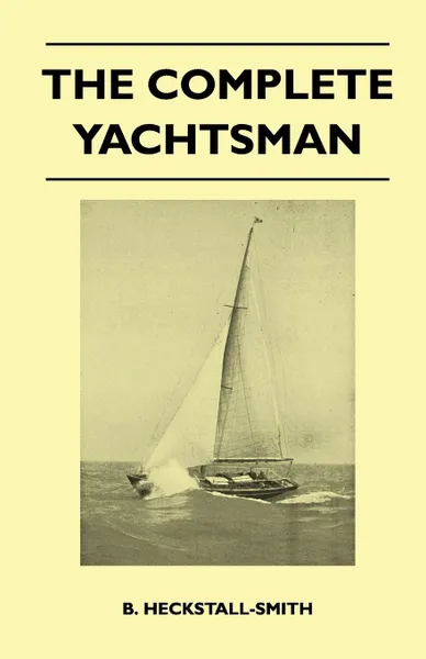 Обложка книги The Complete Yachtsman, B. Heckstall-Smith