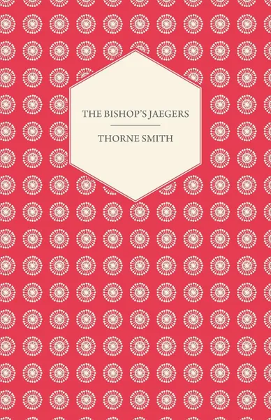 Обложка книги The Bishop's Jaegers, Thorne Smith