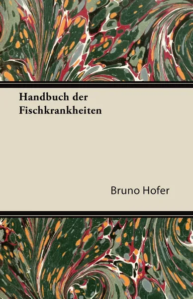 Обложка книги Handbuch Der Fischkrankheiten, Bruno Hofer