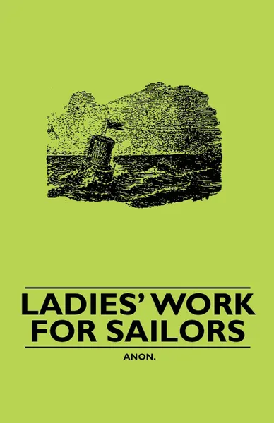 Обложка книги Ladies' Work for Sailors, Anon.