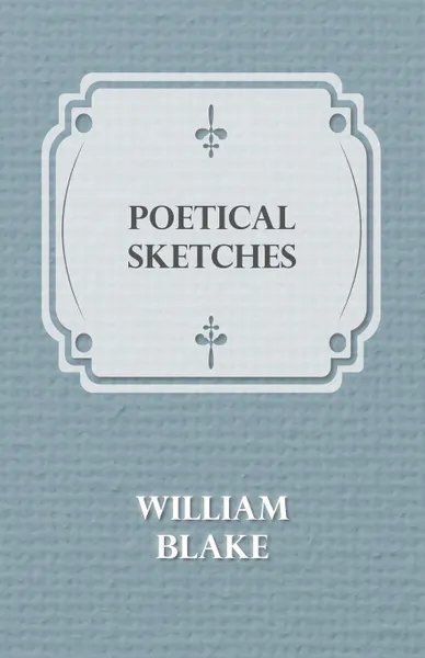 Обложка книги Poetical Sketches, William Blake