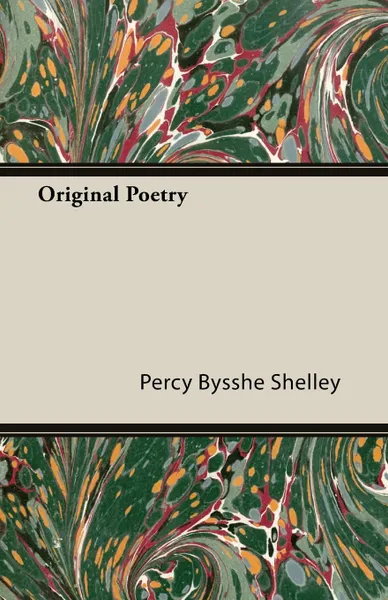 Обложка книги Original Poetry, Percy Bysshe Shelley