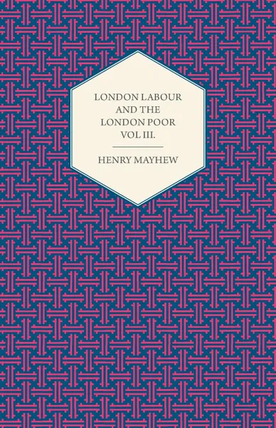 Обложка книги London Labour and the London Poor Volume II., Henry Mayhew