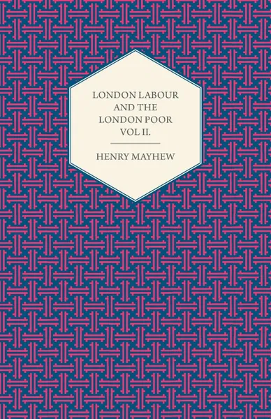Обложка книги London Labour and the London Poor Volume III., Henry Mayhew