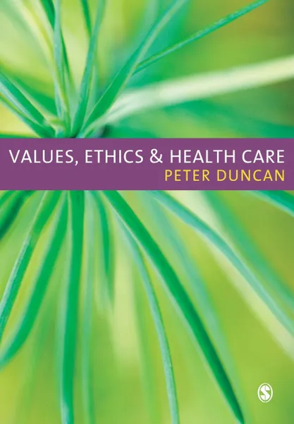 Обложка книги Values, Ethics and Health Care, Peter Duncan