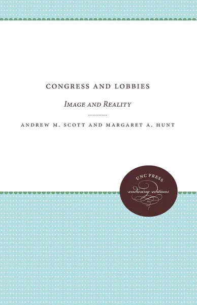 Обложка книги Congress and Lobbies, Andrew M. Scott, Margaret A. Hunt