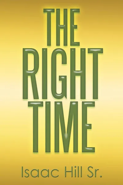 Обложка книги The Right Time, Isaac Hill Sr.