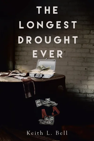 Обложка книги The Longest Drought Ever, Keith L. Bell