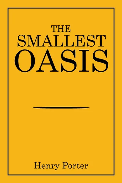 Обложка книги The Smallest Oasis, Henry Porter