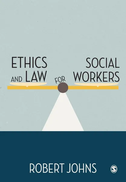 Обложка книги Ethics and Law for Social Workers, Robert Johns