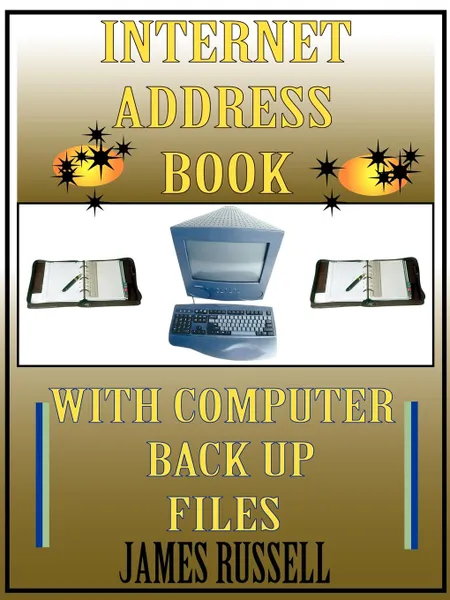 Обложка книги Internet Address Book with Computer Back Up Files. Professional Version, James Russell