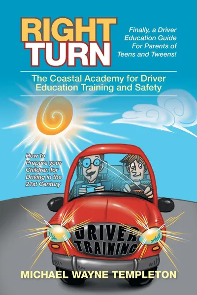 Обложка книги Right Turn. The Coastal Academy for Driver Education Training and Safety, Michael Wayne Templeton