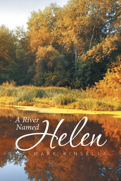 Обложка книги A River Named Helen, Mark Kinsella