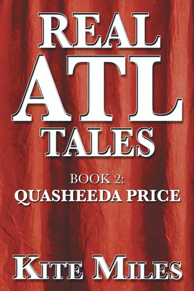 Обложка книги Real ATL Tales. Quasheeda Price, Kite Miles