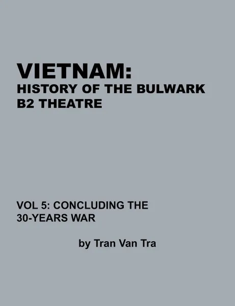 Обложка книги Vietnam, History of the Bulwark Tran, Tran Van Tra, Combat Studies Institute Press